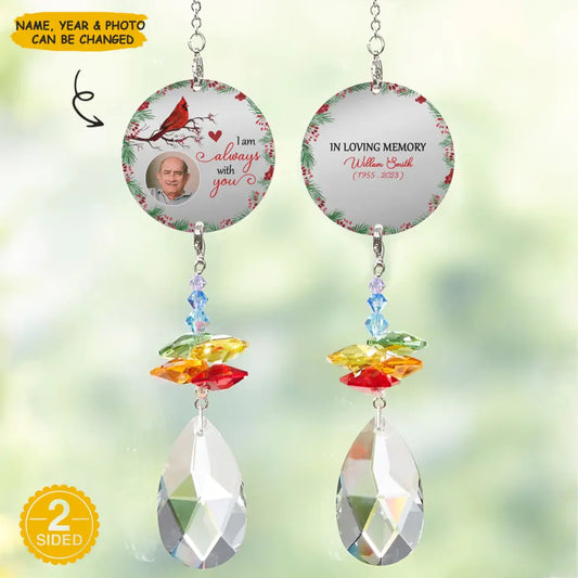 Personalized Suncatcher - I Am Always With You - Memorial Gift, Gift For Family WRND010