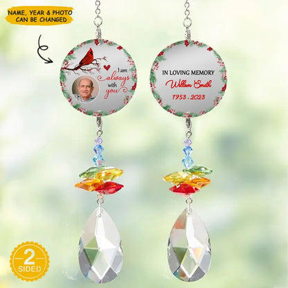 Personalized Suncatcher - I Am Always With You - Memorial Gift, Gift For Family WRND010