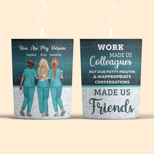 Personalized Scent Candle - Work Made Us Colleagues Nurse - Nurse, Gift For Nurse WRND010
