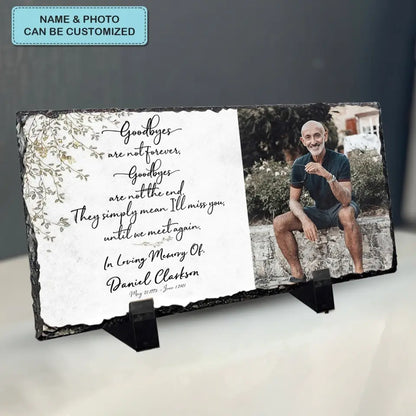 Personalized Memorial Slate Plaque - Goodbyes Are Not Forever - WRND010