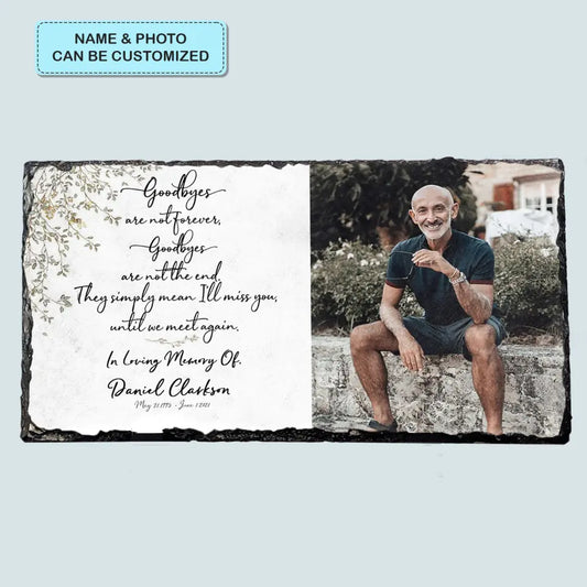 Personalized Memorial Slate Plaque - Goodbyes Are Not Forever - WRND010