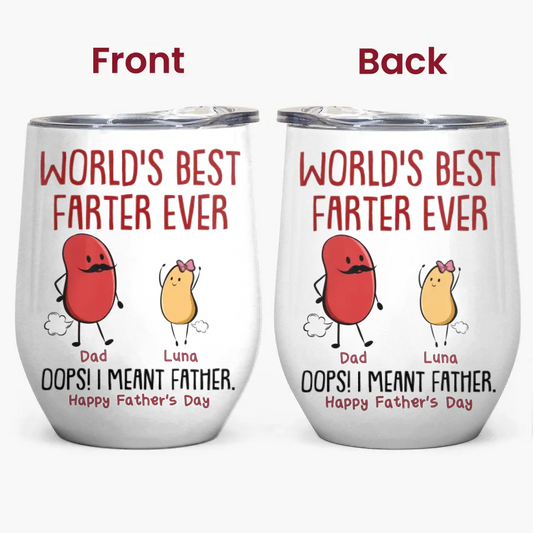 Personalized Wine Tumbler - World's Best Farter Ever I Mean Father Funny - Gift For Father's Day