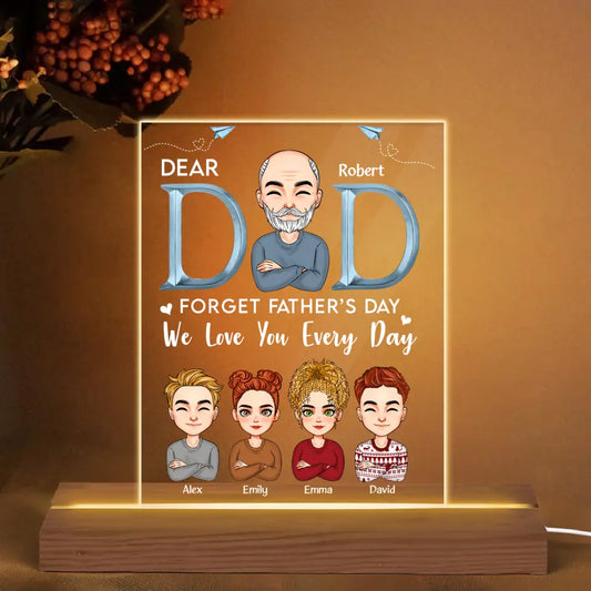 Personalize 3D LED Night Light Wooden Base - Forget Father's Day We Love You Every Day - Gift For Dad, Gift For Grandpa, Father's Day Gift - WRND010