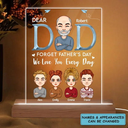 Personalize 3D LED Night Light Wooden Base - Forget Father's Day We Love You Every Day - Gift For Dad, Gift For Grandpa, Father's Day Gift - WRND010