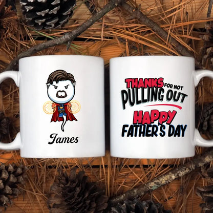 Personalized White Mug - Father's Day Gift For Dad, Grandpa - Thanks For Not Pulling Out Happy Father's Day