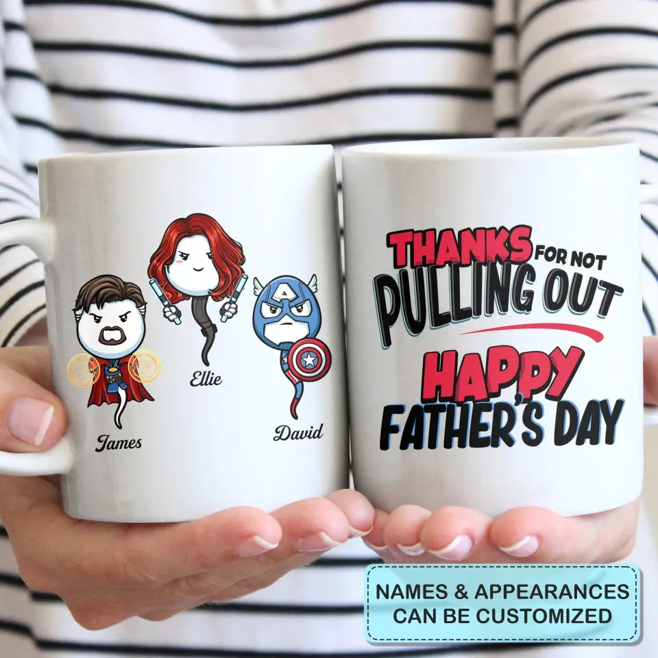 Personalized White Mug - Father's Day Gift For Dad, Grandpa - Thanks For Not Pulling Out Happy Father's Day