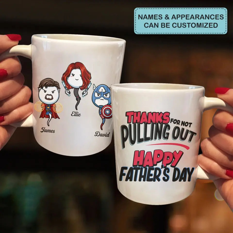 Personalized White Mug - Father's Day Gift For Dad, Grandpa - Thanks For Not Pulling Out Happy Father's Day