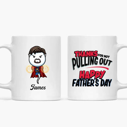 Personalized White Mug - Father's Day Gift For Dad, Grandpa - Thanks For Not Pulling Out Happy Father's Day