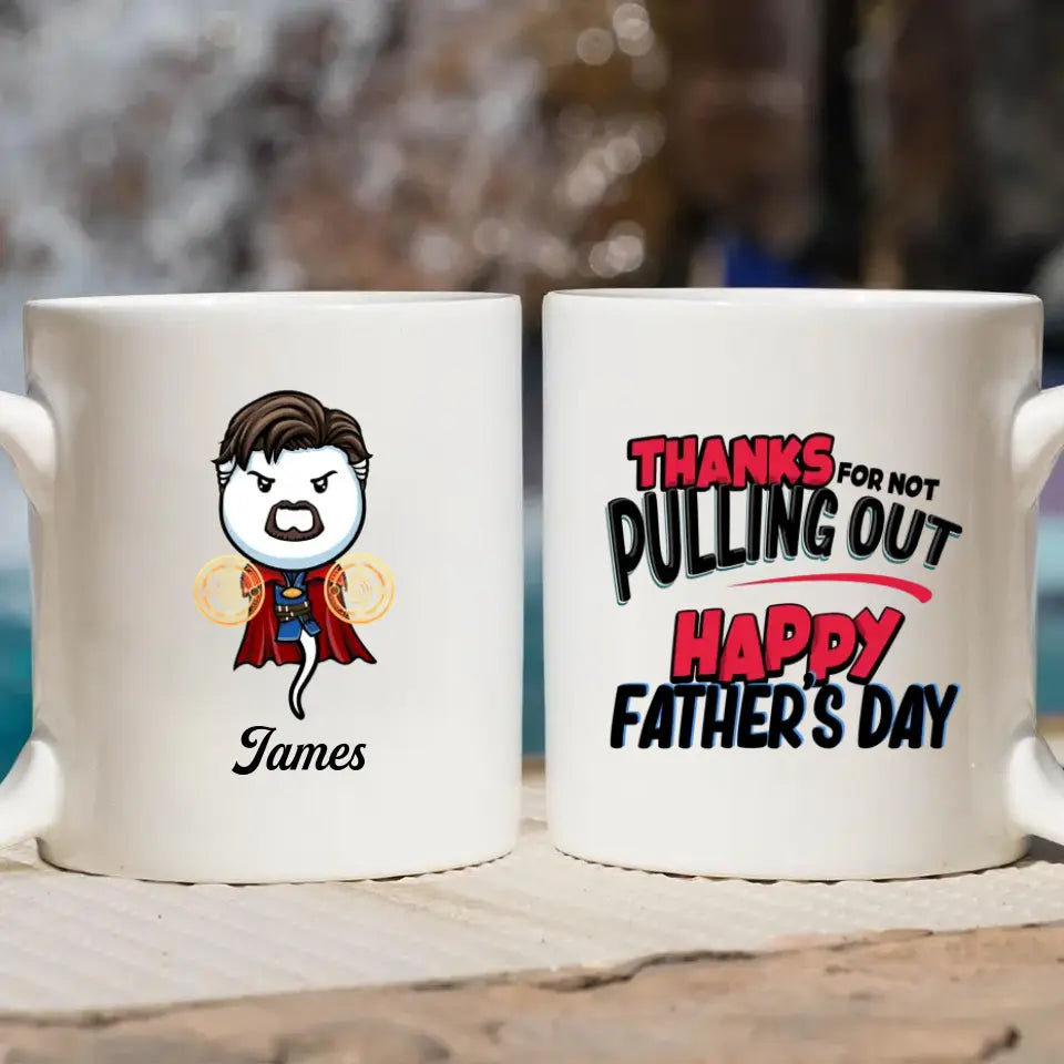 Personalized White Mug - Father's Day Gift For Dad, Grandpa - Thanks For Not Pulling Out Happy Father's Day