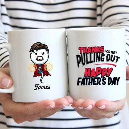 Personalized White Mug - Father's Day Gift For Dad, Grandpa - Thanks For Not Pulling Out Happy Father's Day