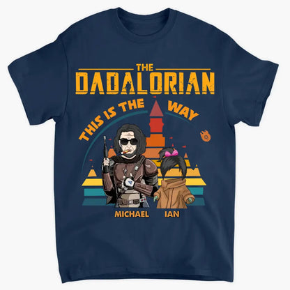 Personalized T-shirt - Father's Day, Mother's Day, Birthday Gift For Dad, Grandpa, Mom, Grandma - The Dadalorian This Is The Way