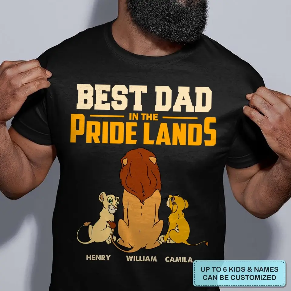 Personalized T-shirt - Father's Day, Birthday Gift For Dad, Grandpa - Best Dad In The Pride Lands