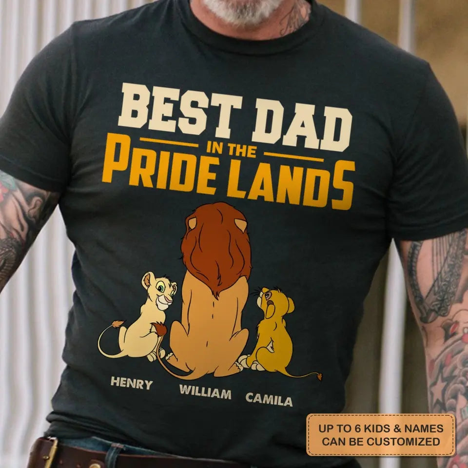 Personalized T-shirt - Father's Day, Birthday Gift For Dad, Grandpa - Best Dad In The Pride Lands