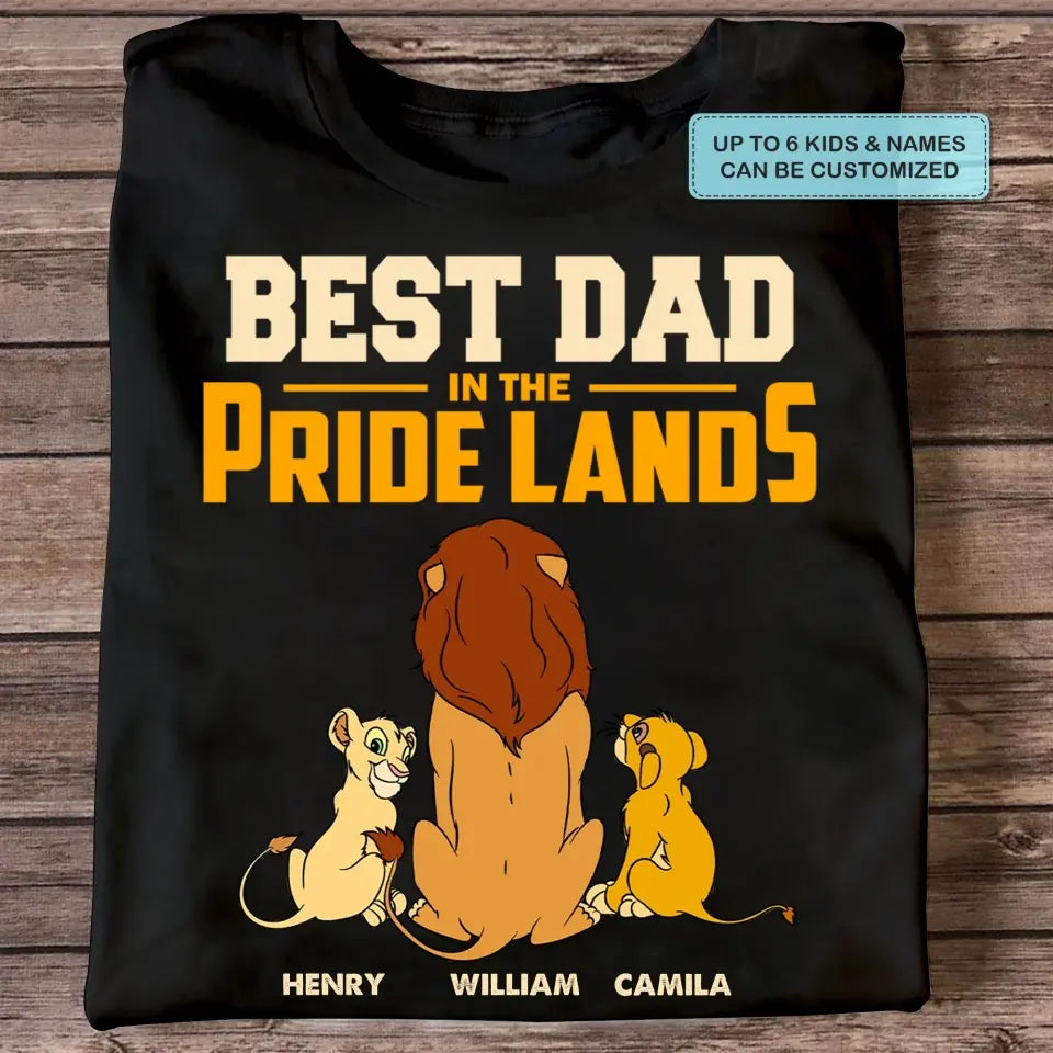 Personalized T-shirt - Father's Day, Birthday Gift For Dad, Grandpa - Best Dad In The Pride Lands