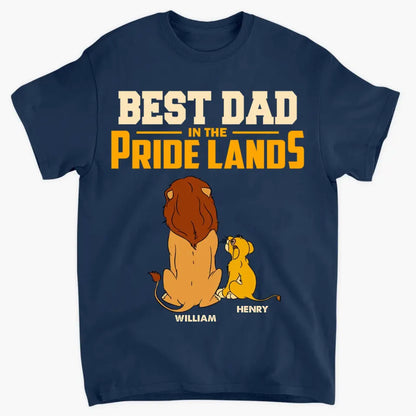 Personalized T-shirt - Father's Day, Birthday Gift For Dad, Grandpa - Best Dad In The Pride Lands