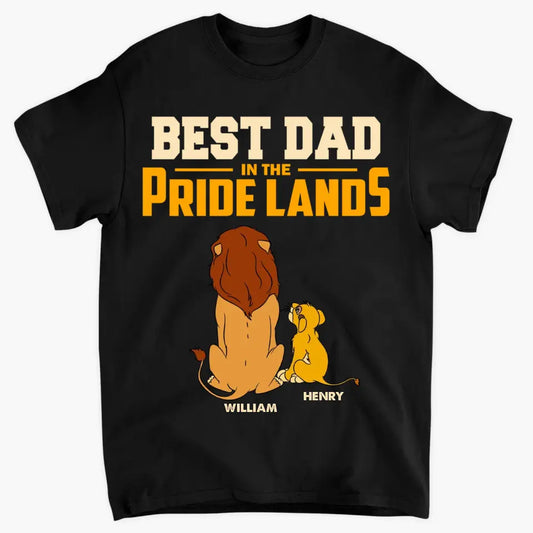 Personalized T-shirt - Father's Day, Birthday Gift For Dad, Grandpa - Best Dad In The Pride Lands