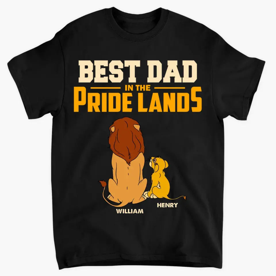 Personalized T-shirt - Father's Day, Birthday Gift For Dad, Grandpa - Best Dad In The Pride Lands