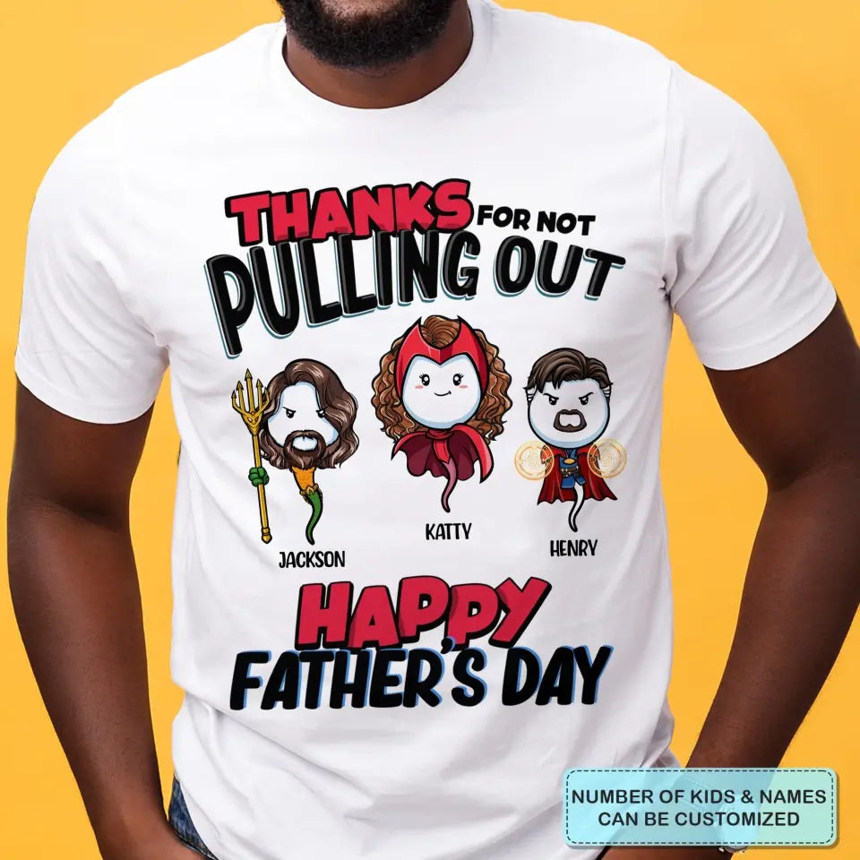 Personalized T-shirt - Father's Day, Birthday Gift For Dad, Grandpa - Thanks For Not Pulling Out