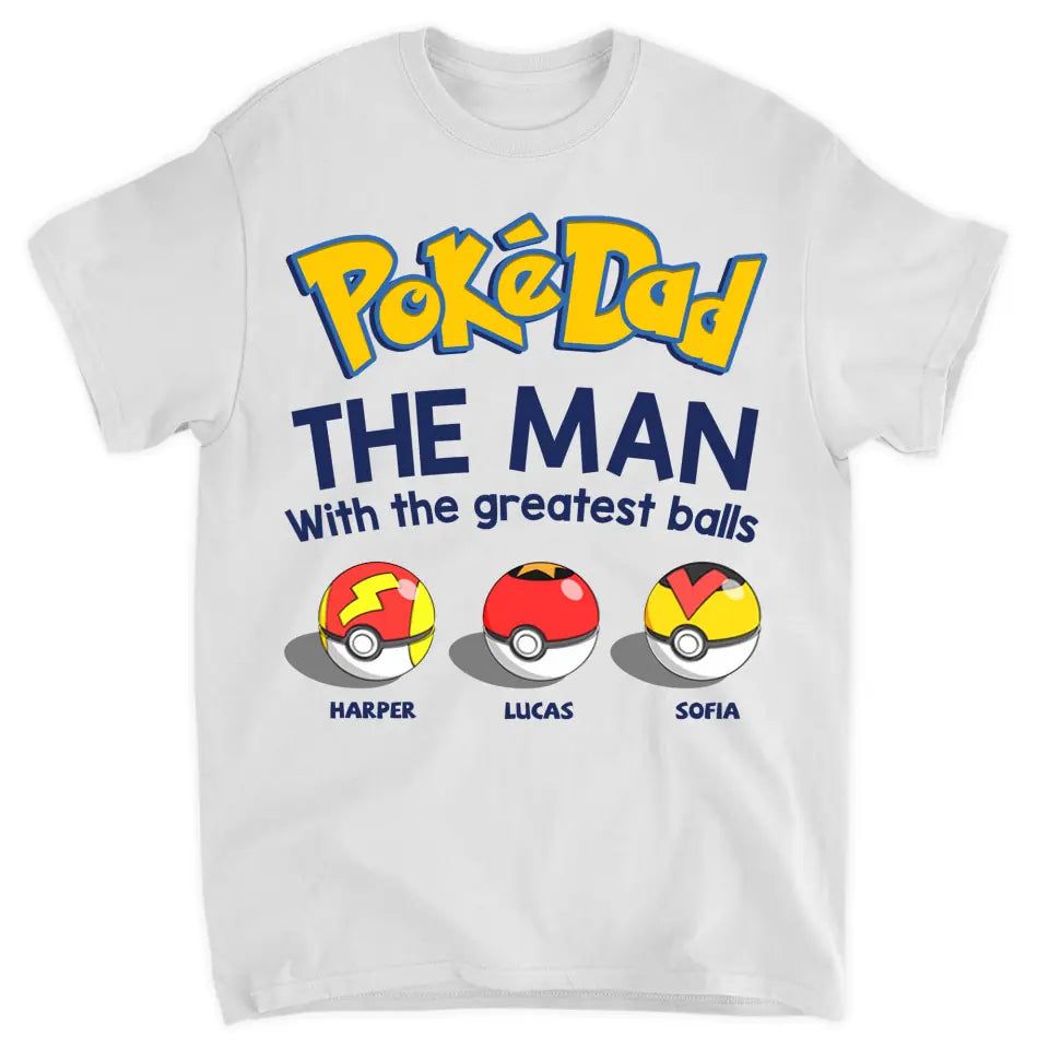 Personalized T-shirt - Father's Day, Birthday Gift For Dad, Grandpa - Pokedad The Man With The Greatest Balls