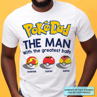 Personalized T-shirt - Father's Day, Birthday Gift For Dad, Grandpa - Pokedad The Man With The Greatest Balls