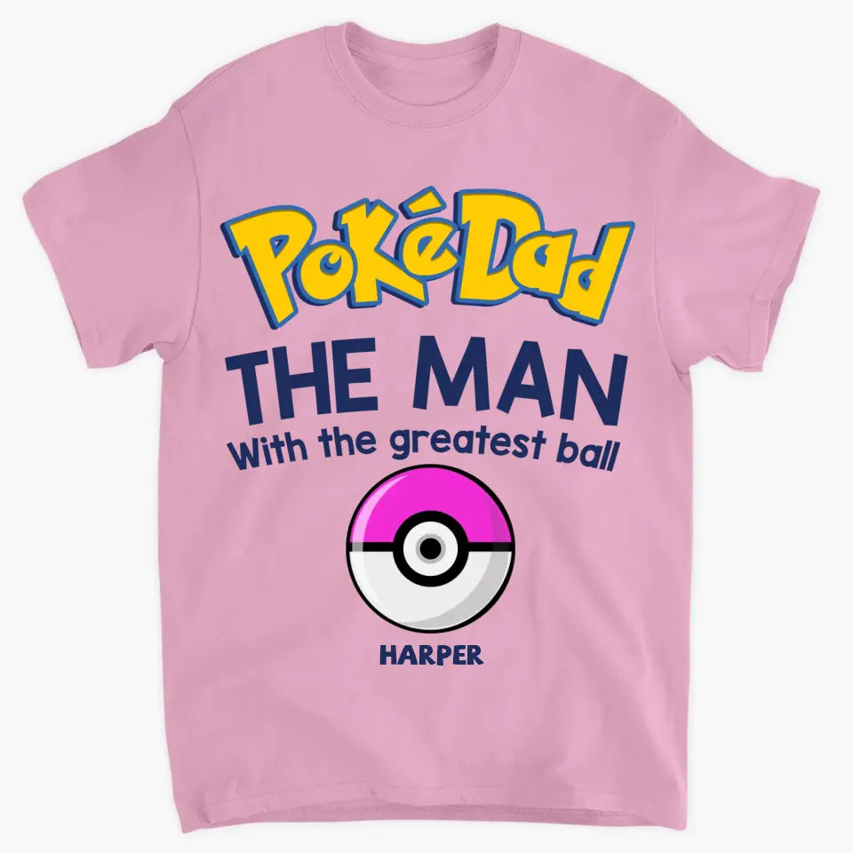 Personalized T-shirt - Father's Day, Birthday Gift For Dad, Grandpa - Pokedad The Man With The Greatest Balls