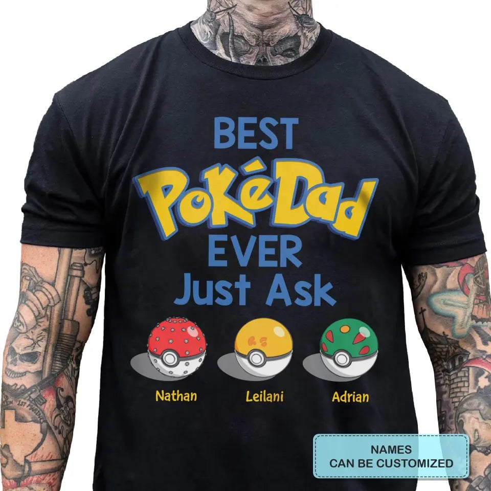 Personalized Custom T-shirt - Father's Day, Birthday Gift For Dad, Grandpa - Best Pokedad Ever Just Ask