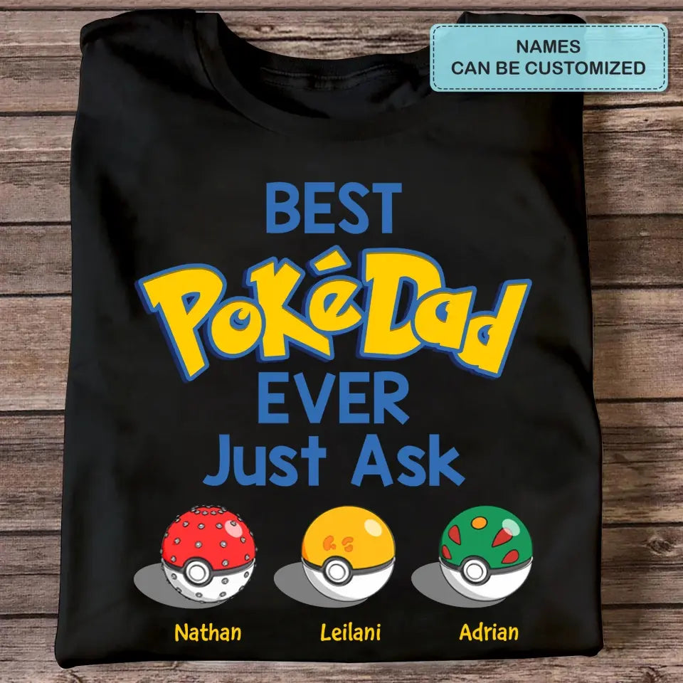 Personalized Custom T-shirt - Father's Day, Birthday Gift For Dad, Grandpa - Best Pokedad Ever Just Ask