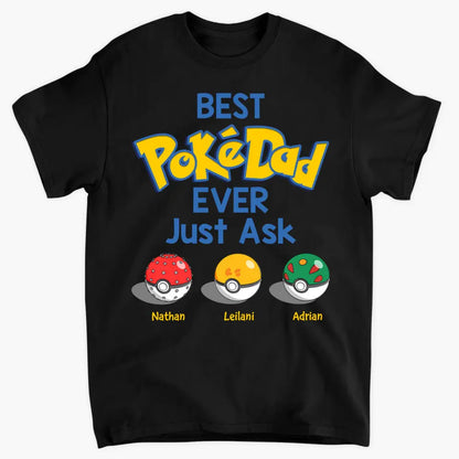 Personalized Custom T-shirt - Father's Day, Birthday Gift For Dad, Grandpa - Best Pokedad Ever Just Ask