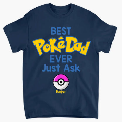 Personalized Custom T-shirt - Father's Day, Birthday Gift For Dad, Grandpa - Best Pokedad Ever Just Ask