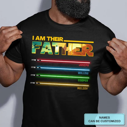 Personalized Custom T-shirt - Father's Day, Birthday Gift For Dad, Grandpa - I Am Their Father