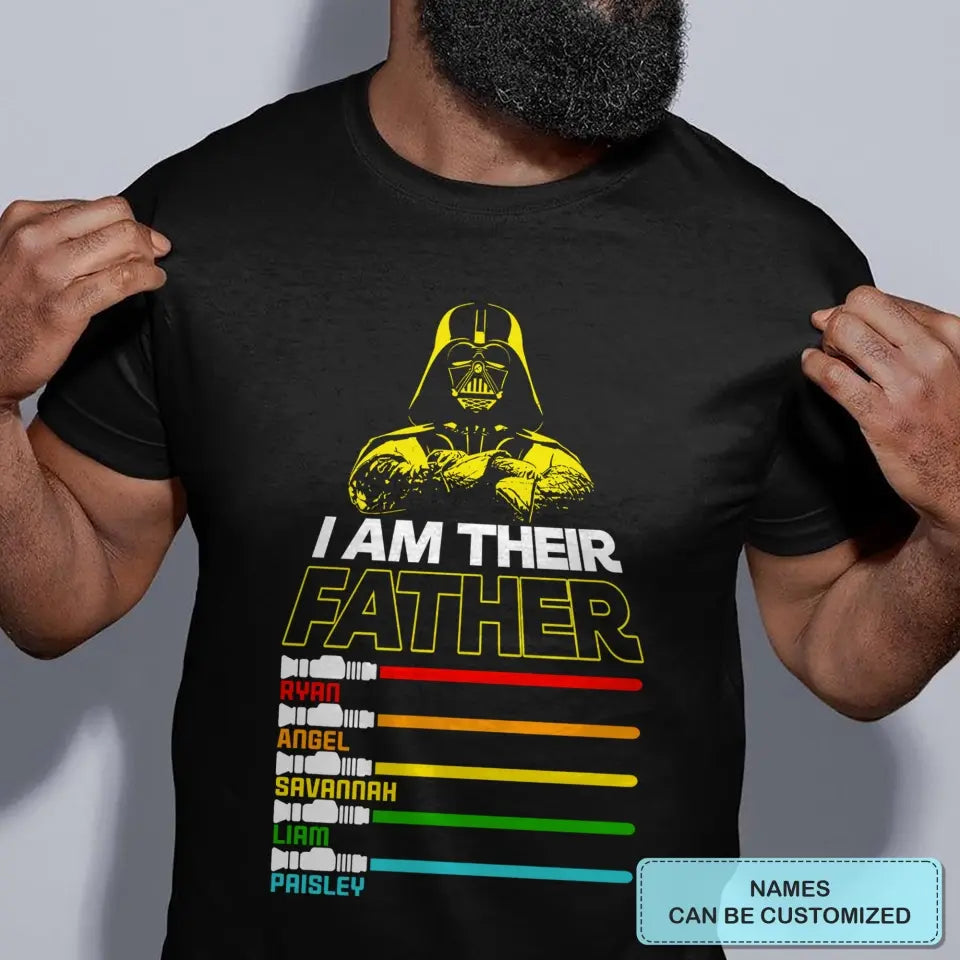 Personalized Custom T-shirt - Father's Day, Birthday Gift For Dad, Grandpa - I Am Their Father