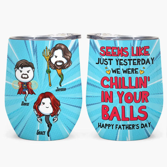 Personalized Custom Wine Tumbler - Father's Day, Birthday Gift For Dad, Grandpa - Chillin In Your Balls