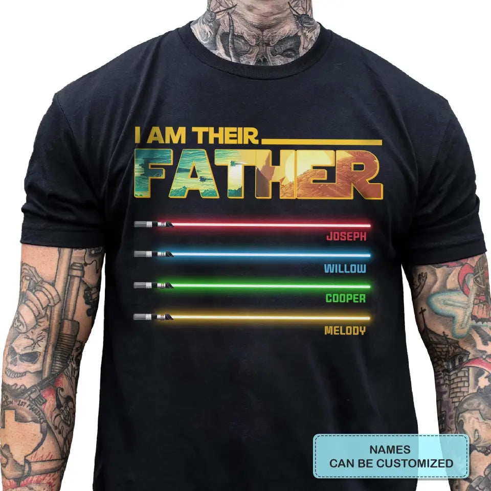 Personalized Custom T-shirt - Father's Day, Birthday Gift For Dad, Grandpa - I Am Their Father