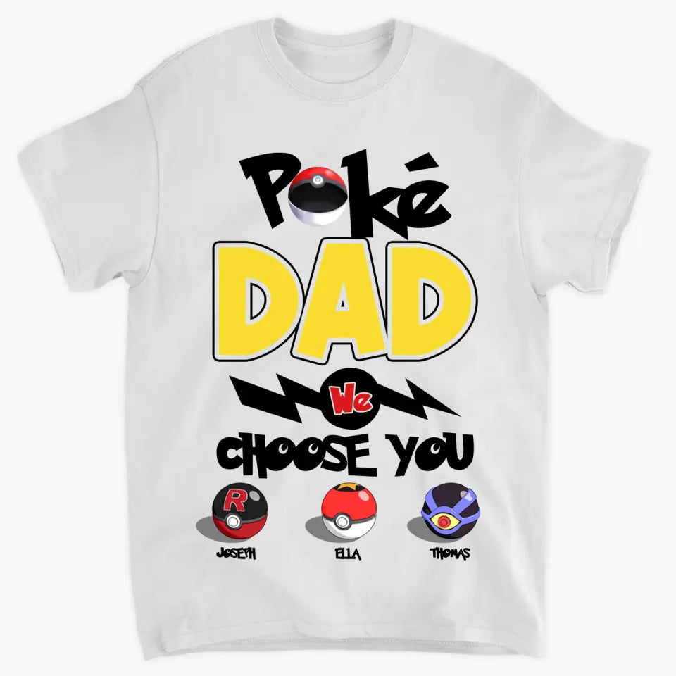 Personalized Custom T-shirt - Father's Day, Birthday Gift For Dad, Grandpa - Pokedad We Choose You