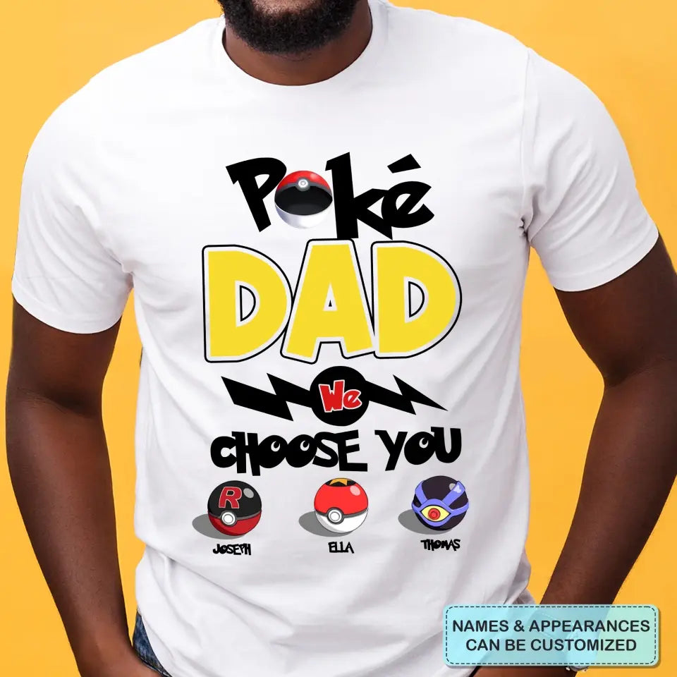 Personalized Custom T-shirt - Father's Day, Birthday Gift For Dad, Grandpa - Pokedad We Choose You