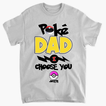 Personalized Custom T-shirt - Father's Day, Birthday Gift For Dad, Grandpa - Pokedad We Choose You