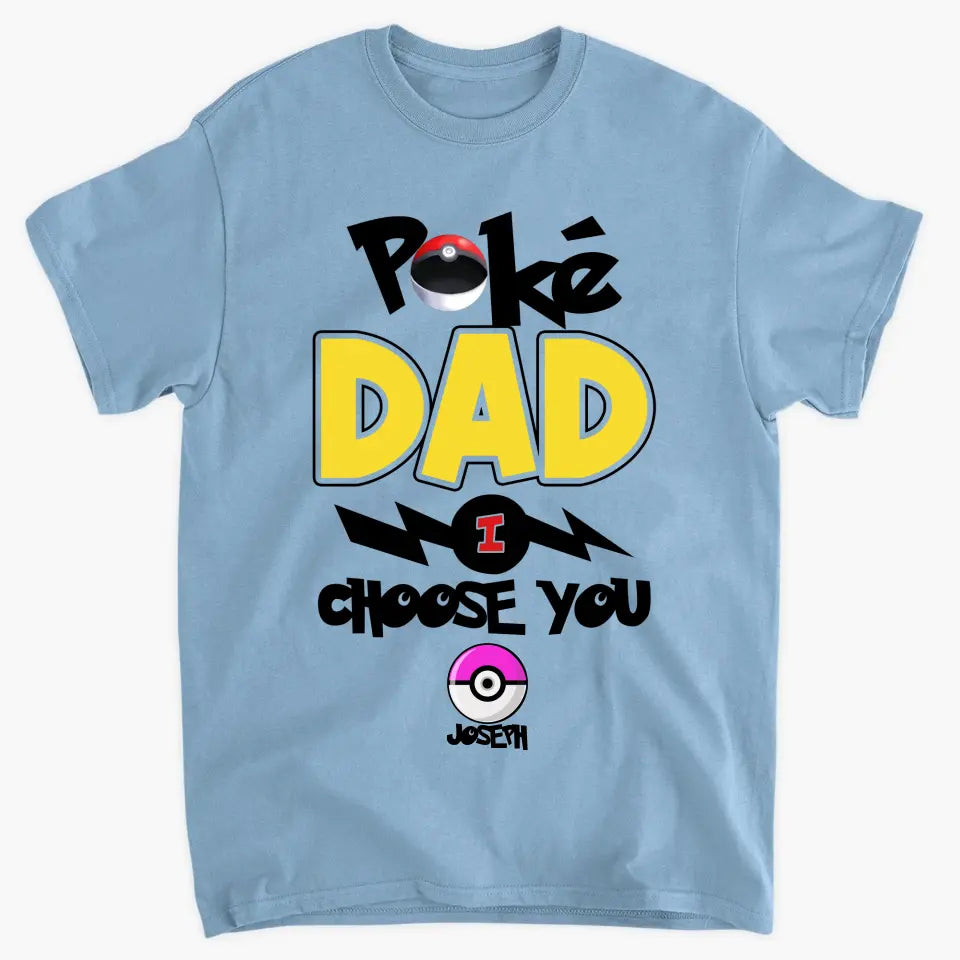 Personalized Custom T-shirt - Father's Day, Birthday Gift For Dad, Grandpa - Pokedad We Choose You