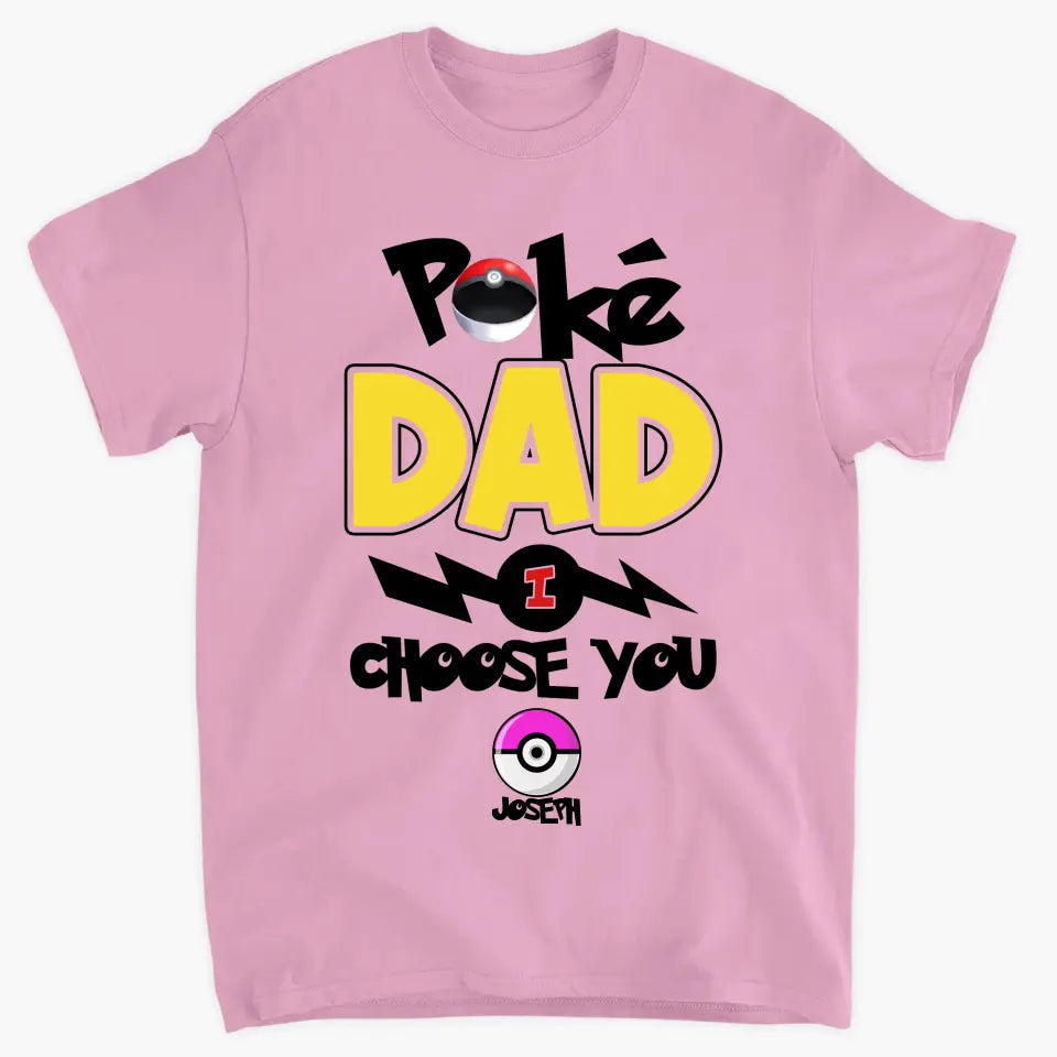 Personalized Custom T-shirt - Father's Day, Birthday Gift For Dad, Grandpa - Pokedad We Choose You