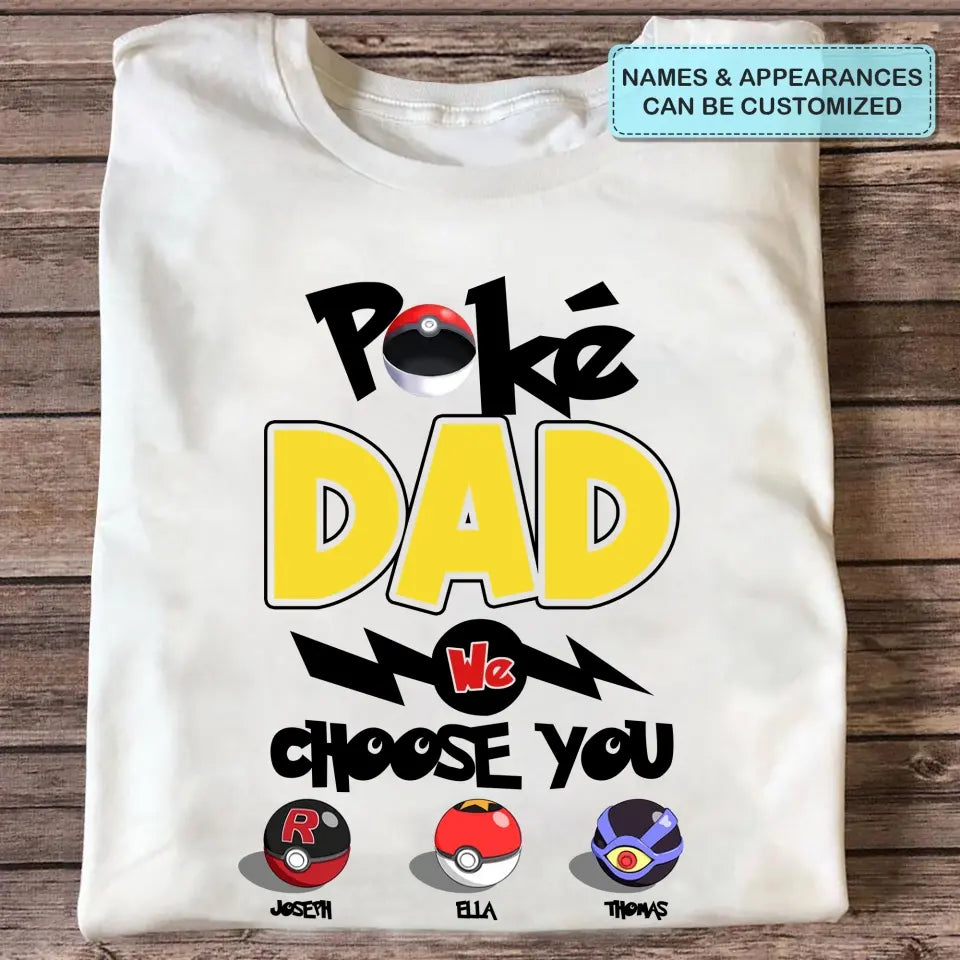 Personalized Custom T-shirt - Father's Day, Birthday Gift For Dad, Grandpa - Pokedad We Choose You