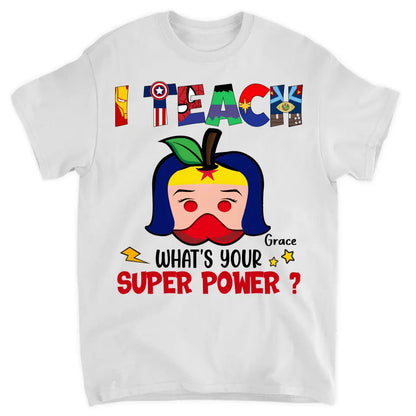 Personalized Custom T-shirt - Teacher's Day, Appreciation Gift For Teacher - Super Power Of Teacher