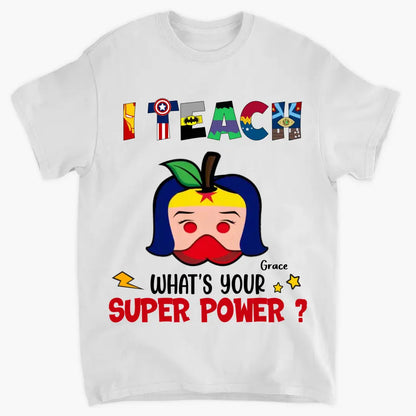 Personalized Custom T-shirt - Teacher's Day, Appreciation Gift For Teacher - Super Power Of Teacher