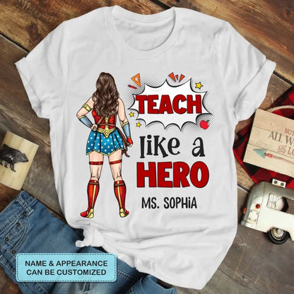 Personalized Custom T-shirt - Teacher's Day, Appreciation Gift For Teacher - Teach Like A Hero