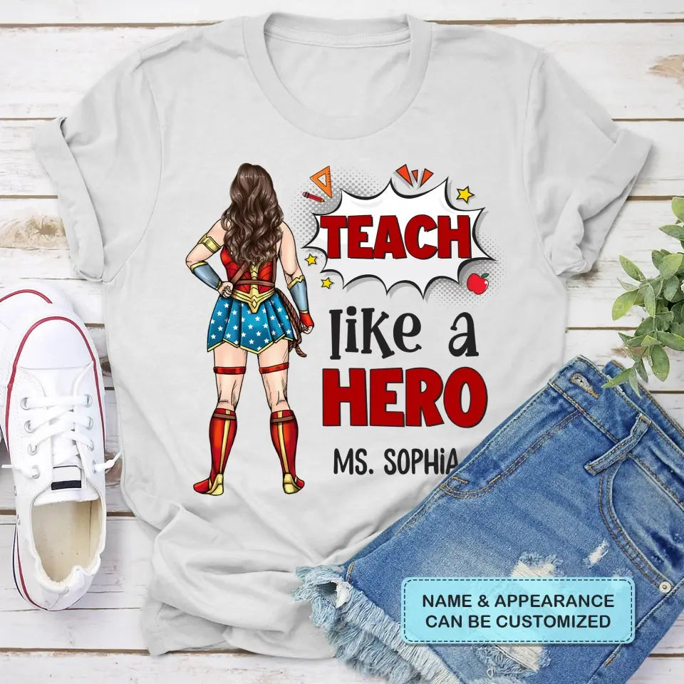 Personalized Custom T-shirt - Teacher's Day, Appreciation Gift For Teacher - Teach Like A Hero