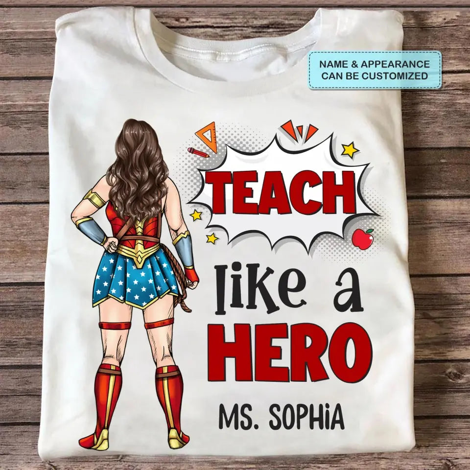 Personalized Custom T-shirt - Teacher's Day, Appreciation Gift For Teacher - Teach Like A Hero