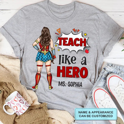 Personalized Custom T-shirt - Teacher's Day, Appreciation Gift For Teacher - Teach Like A Hero