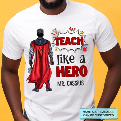 Personalized Custom T-shirt - Teacher's Day, Appreciation Gift For Teacher - Teach Like A Hero