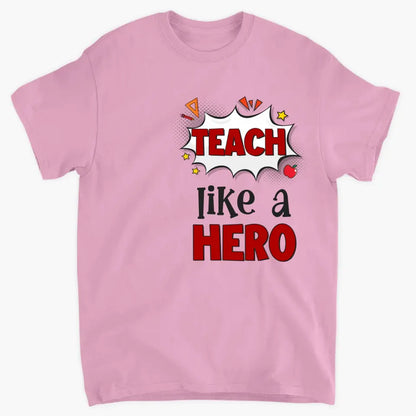 Personalized Custom T-shirt - Teacher's Day, Appreciation Gift For Teacher - Teach Like A Hero