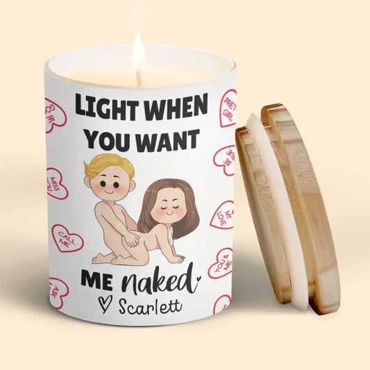 Light When You Want Me Naked - Pesonalized Custom Scent Candle - Valentine's Day, Anniversary Gift For Couple, Husband, Wife, Boyfriend, Girlfriend