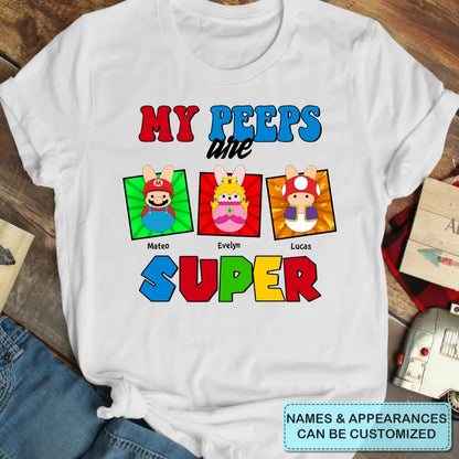 My Peeps Are Super - Personalized Custom T-shirt - Easter's Day, Mother's Day Gift For Mom, Grandma, Family Members