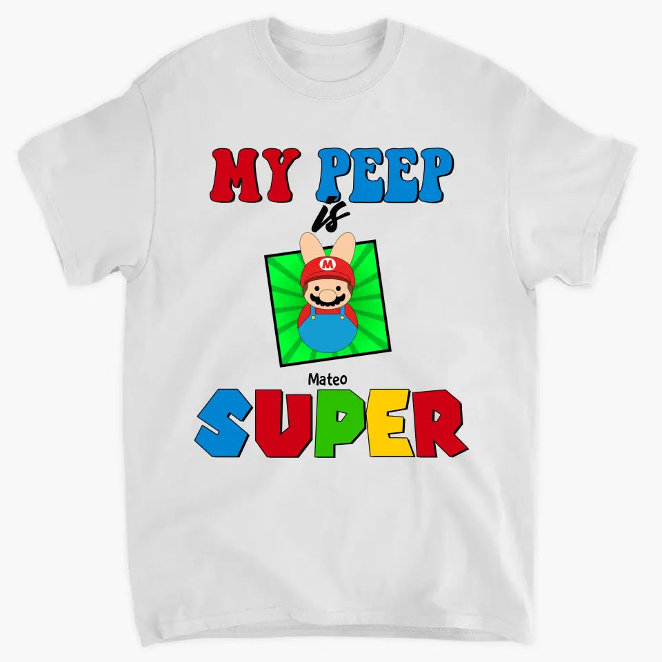 My Peeps Are Super - Personalized Custom T-shirt - Easter's Day, Mother's Day Gift For Mom, Grandma, Family Members